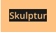 Skulptur